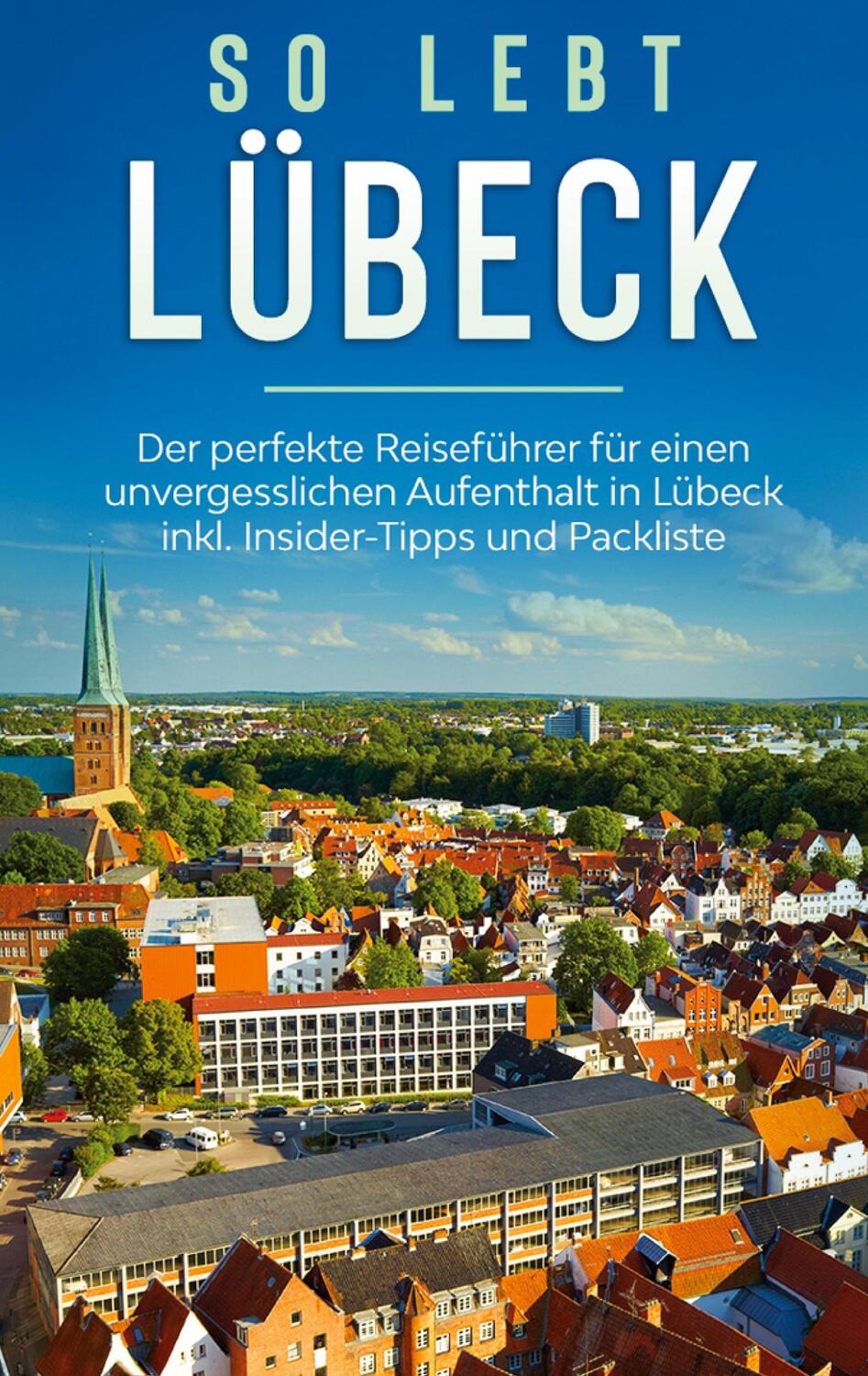 Cover: 9783751970198 | So lebt Lübeck: Der perfekte Reiseführer für einen unvergesslichen...
