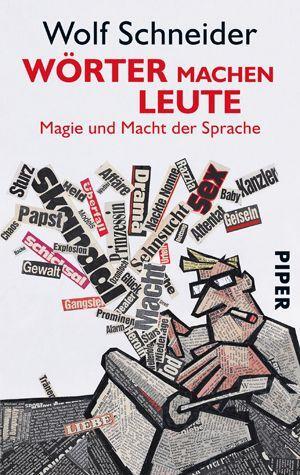 Cover: 9783492204798 | Wörter machen Leute | Magie und Macht der Sprache | Wolf Schneider