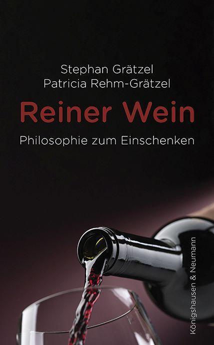 Cover: 9783826075834 | Reiner Wein | Philosophie zum Einschenken | Stephan Grätzel (u. a.)