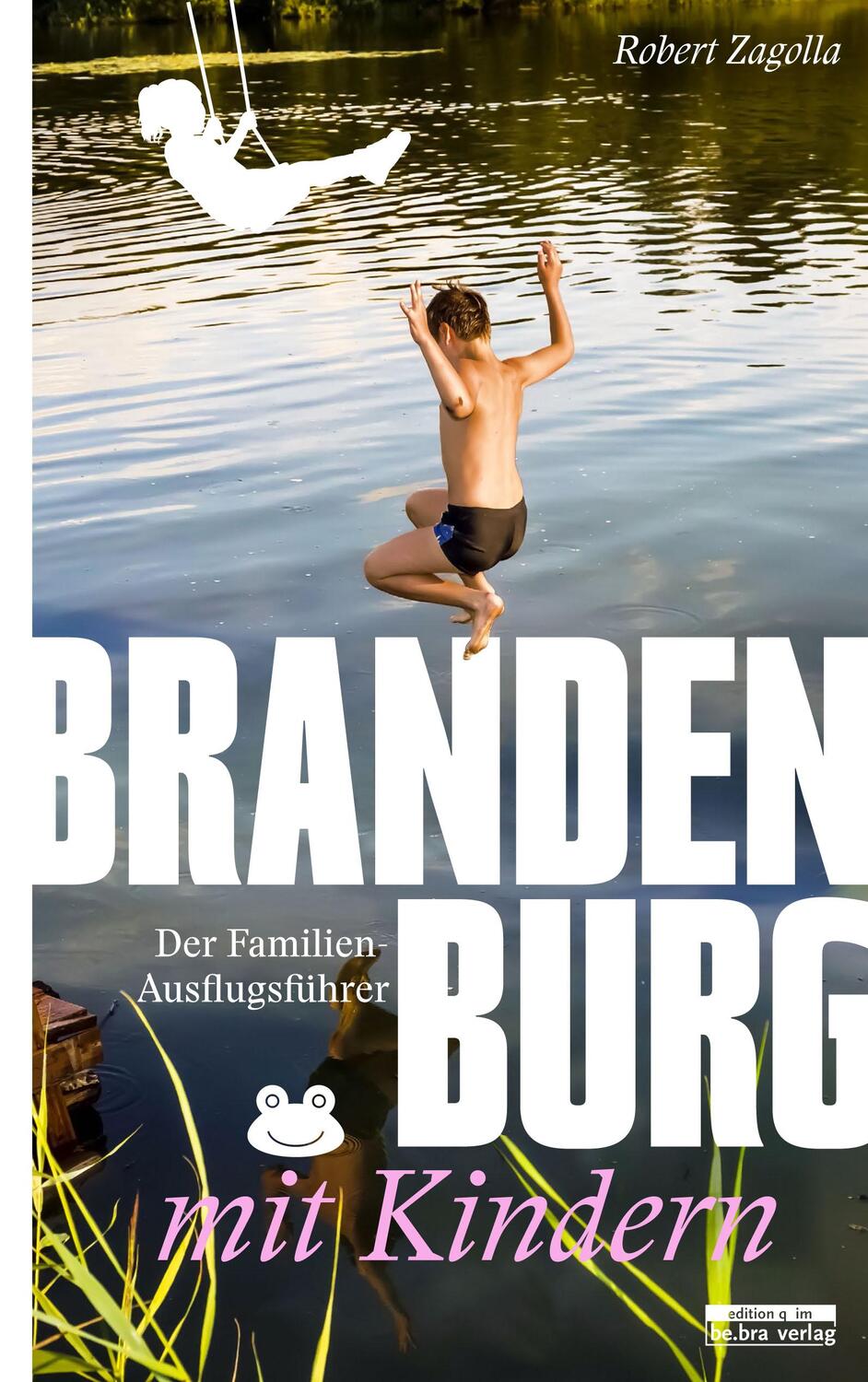 Cover: 9783861247548 | Brandenburg mit Kindern | Robert Zagolla | Taschenbuch | 238 S. | 2022