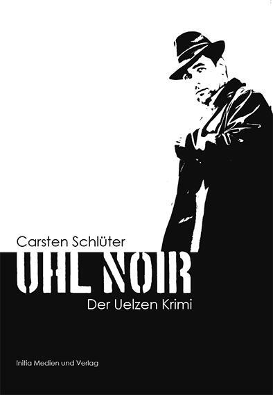 Cover: 9783981690125 | Uhl Noir | Der Uelzen Krimi | Carsten Schlüter | Buch | Deutsch | 2016