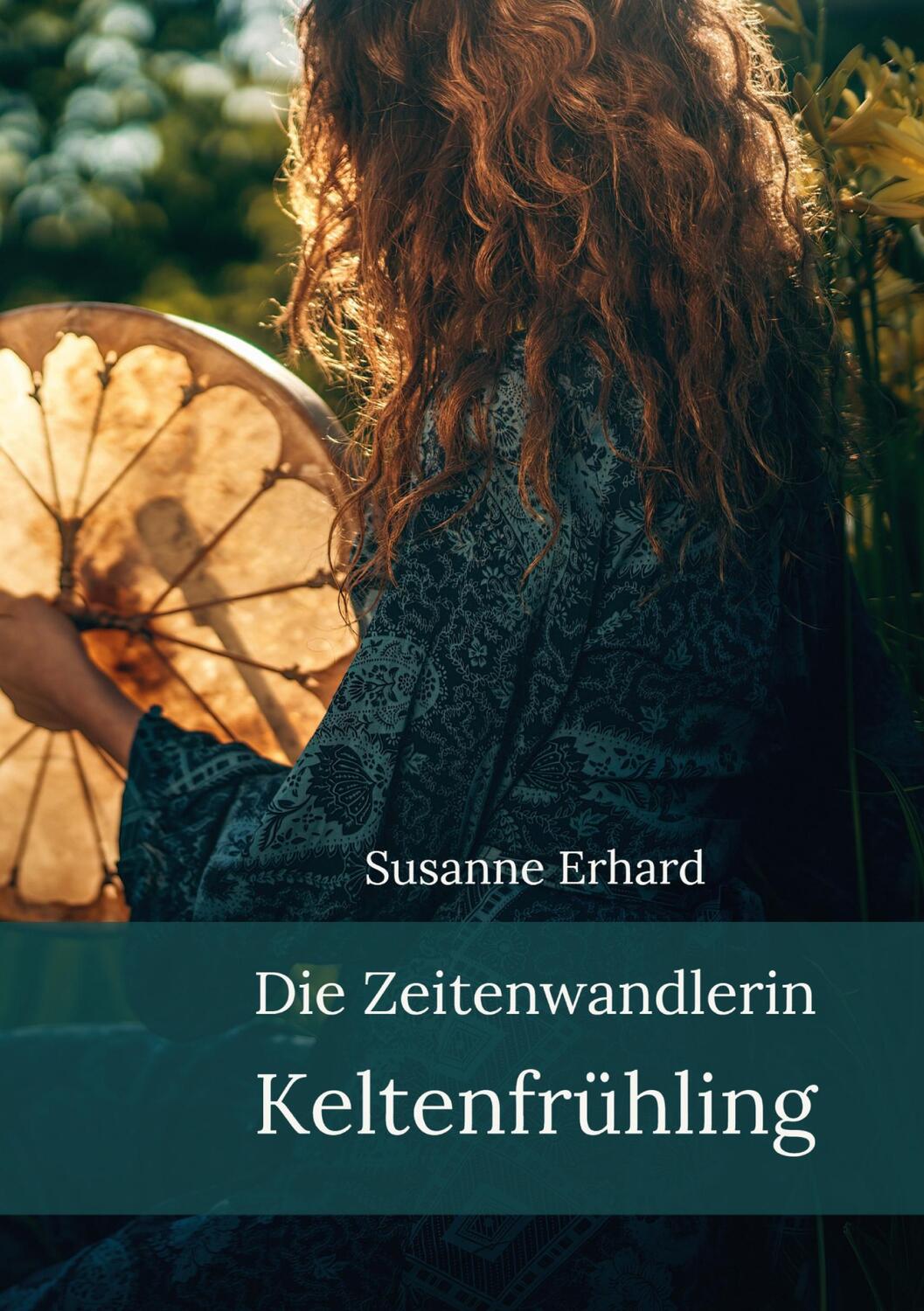 Cover: 9783910537088 | Die Zeitenwandlerin | Keltenfrühling | Susanne Erhard | Taschenbuch
