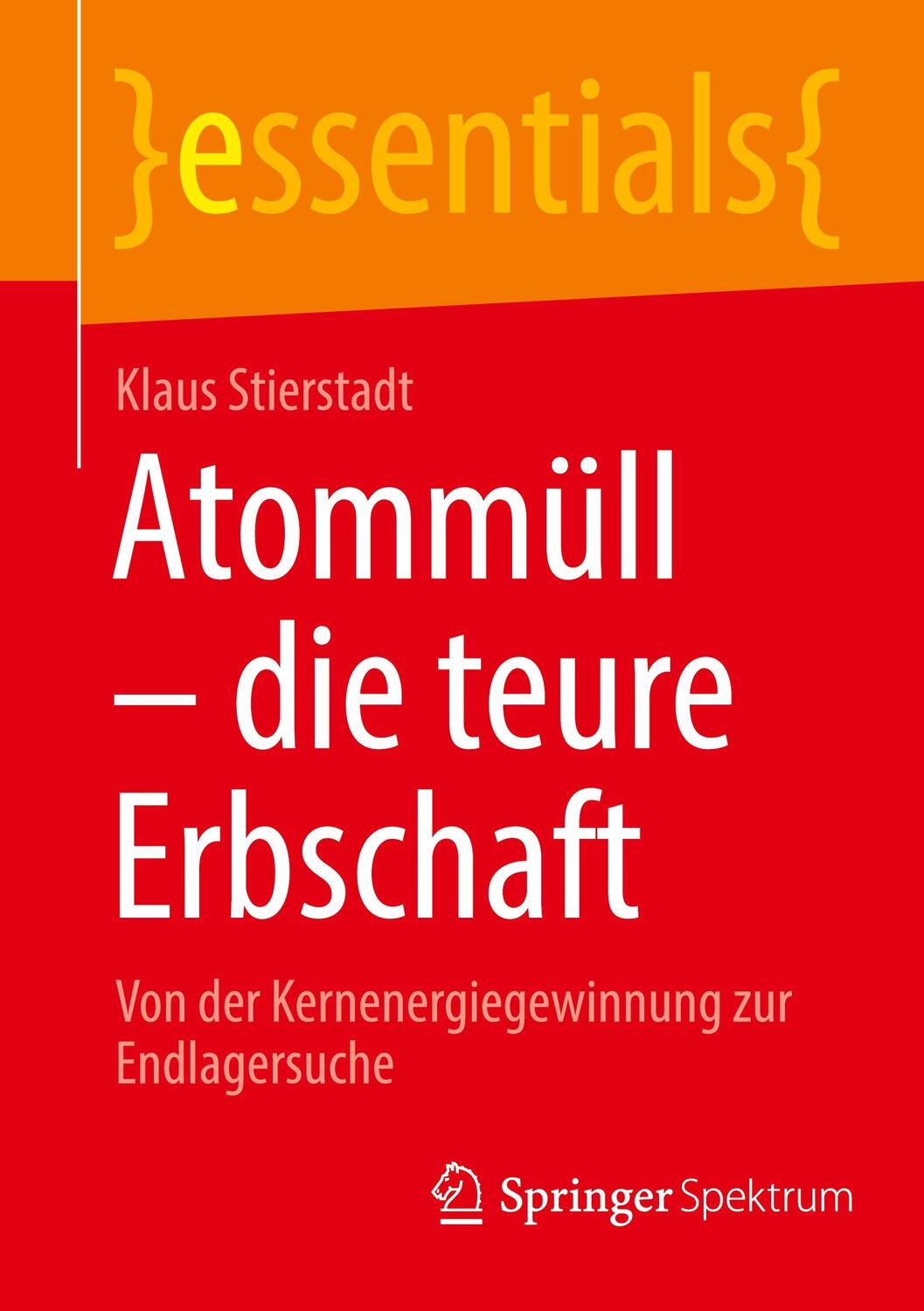 Cover: 9783662647257 | Atommüll - die teure Erbschaft | Klaus Stierstadt | Taschenbuch | 2022
