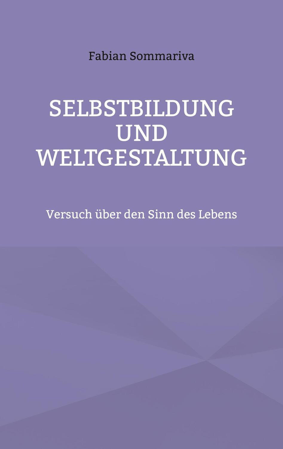 Cover: 9783755724377 | Selbstbildung und Weltgestaltung | Versuch über den Sinn des Lebens