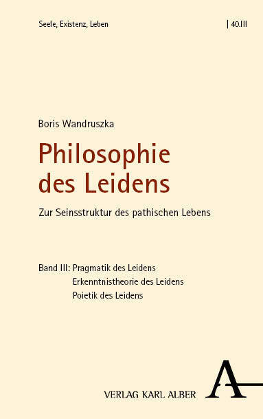 Cover: 9783495993149 | Philosophie des Leidens | Zur Seinsstruktur des pathischen Lebens