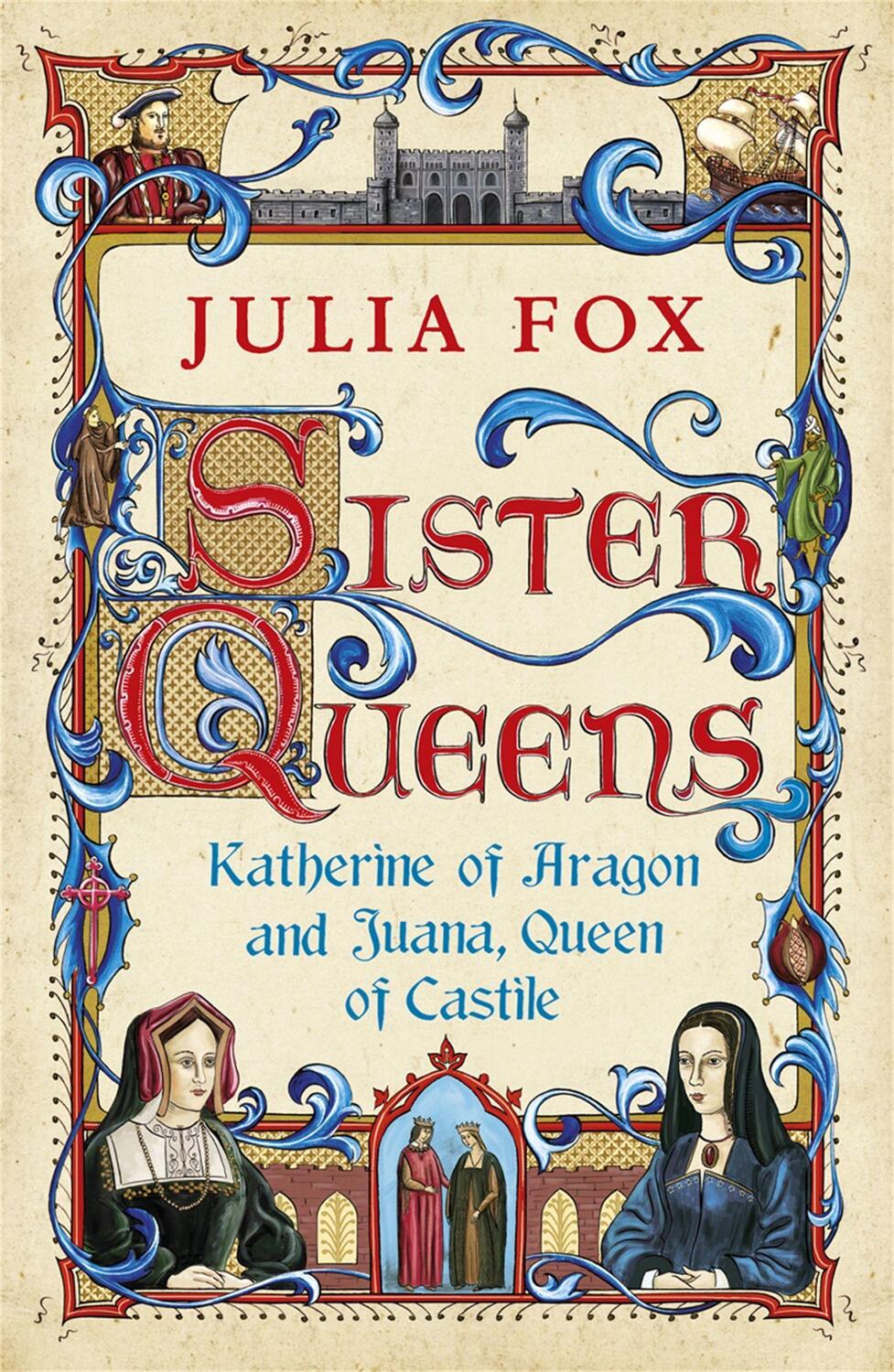 Cover: 9780753826829 | Sister Queens | Katherine of Aragon and Juana Queen of Castile | Fox