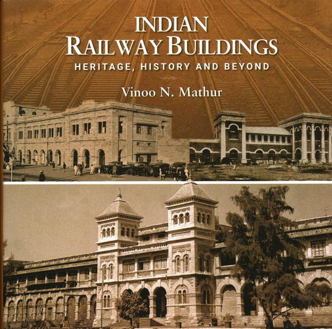 Cover: 9789391125004 | Indian Railway Buildings: | Heritage, History &amp; Beyond | Mathur | Buch