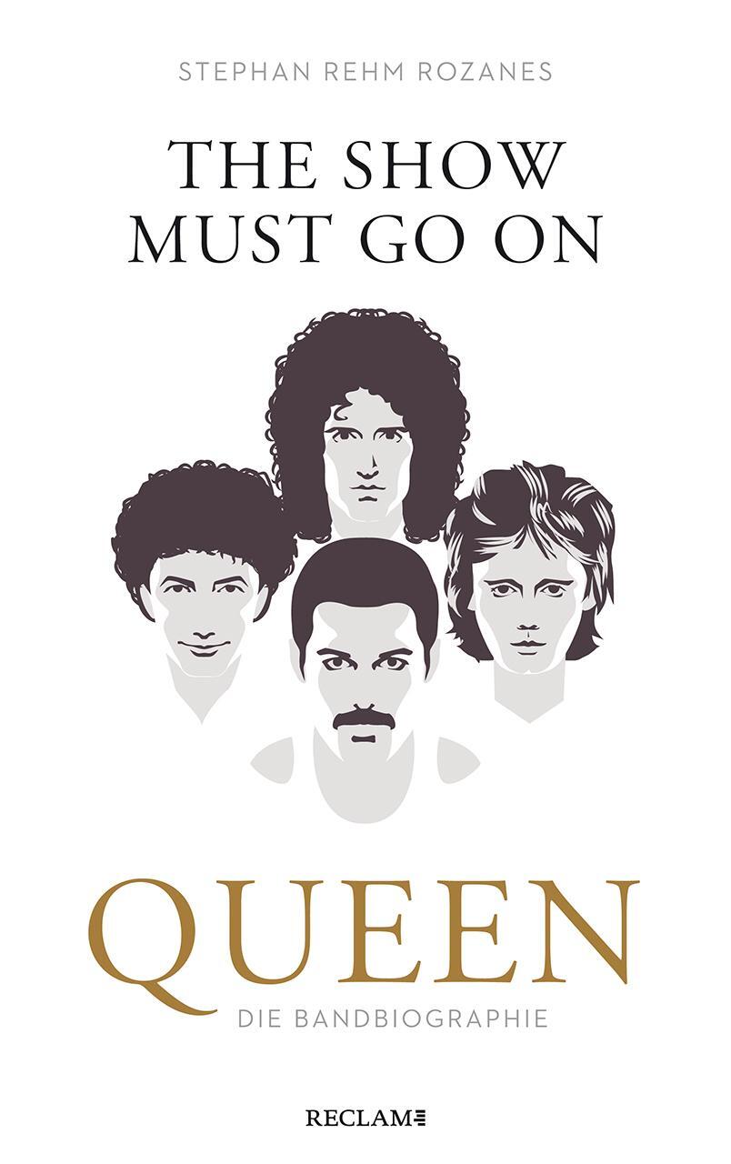 Cover: 9783150114100 | The Show Must Go On | Queen - Die Bandbiographie | Rozanes | Buch