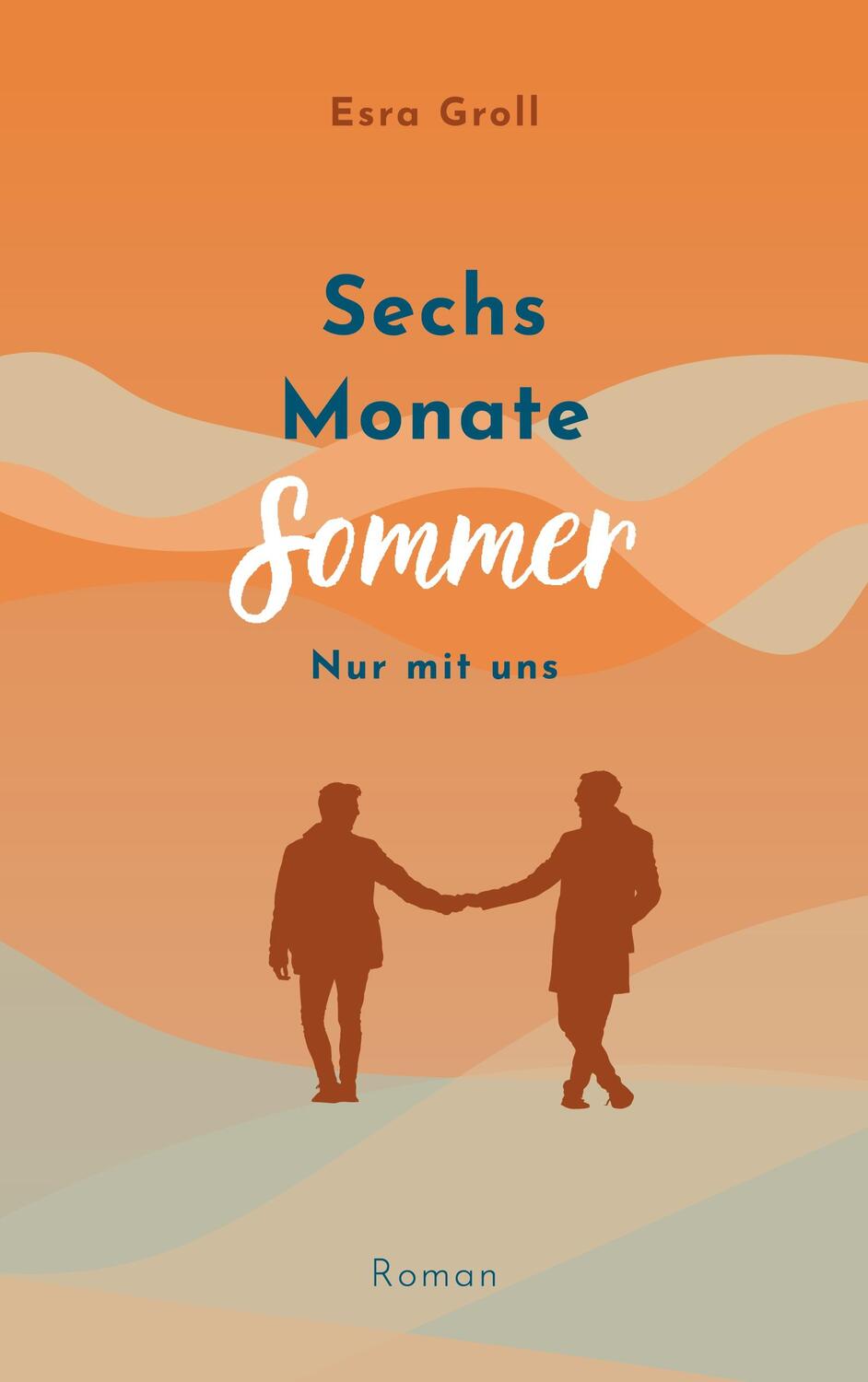 Cover: 9783757886226 | Sechs Monate Sommer | Nur mit uns | Esra Groll | Taschenbuch | 292 S.
