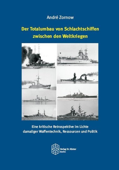 Cover: 9783895749667 | Der Totalumbau von Schlachtschiffen zwischen den Weltkriegen | Zornow