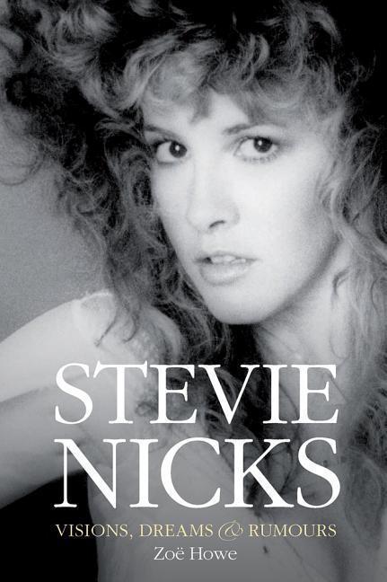 Cover: 9781785583421 | Stevie Nicks - Visions, Dreams &amp; Rumours | Zoe Howe | Taschenbuch