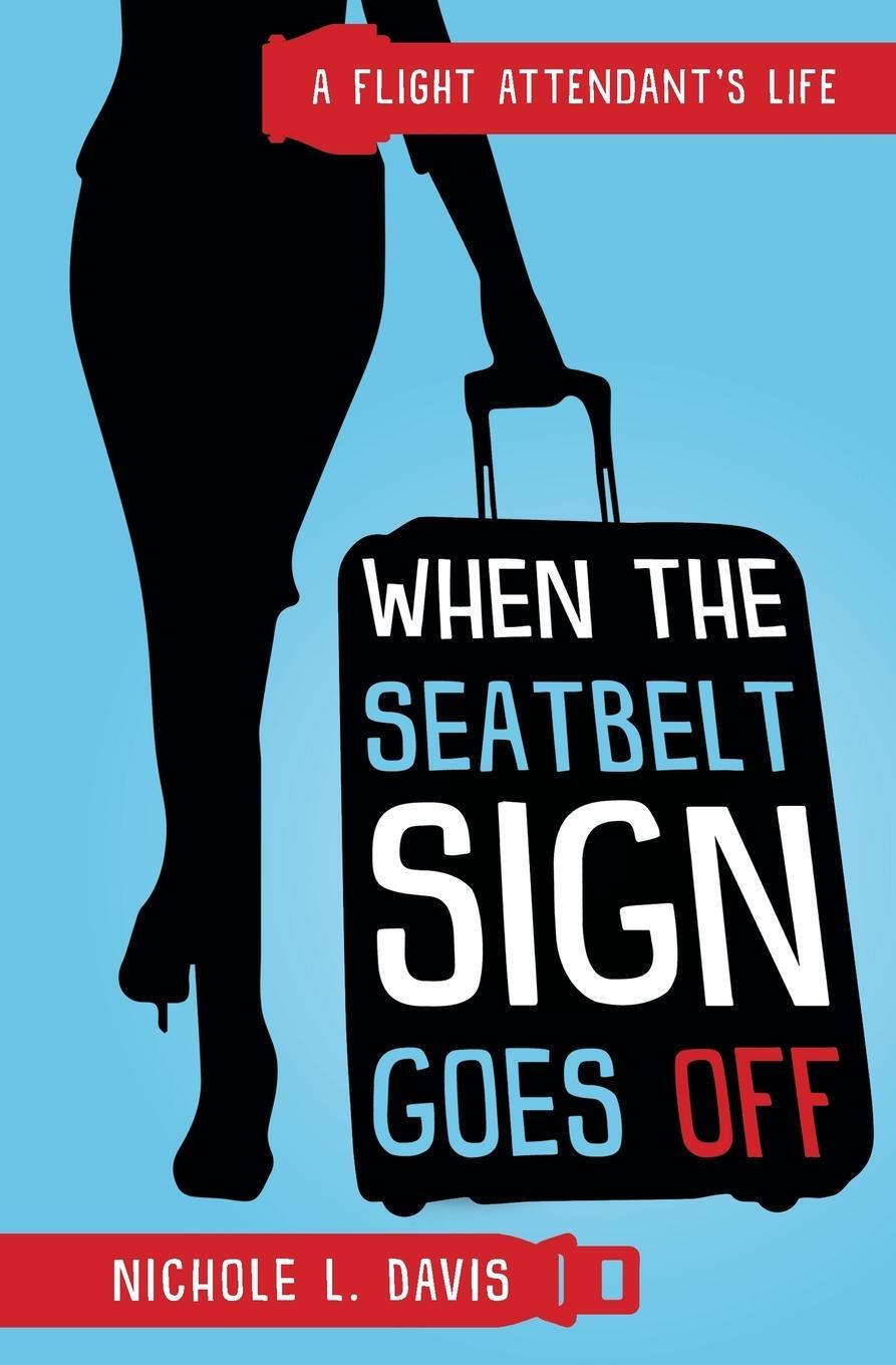 Cover: 9781736405505 | When The Seatbelt Sign Goes Off | A Flight Attendant's Life | Davis