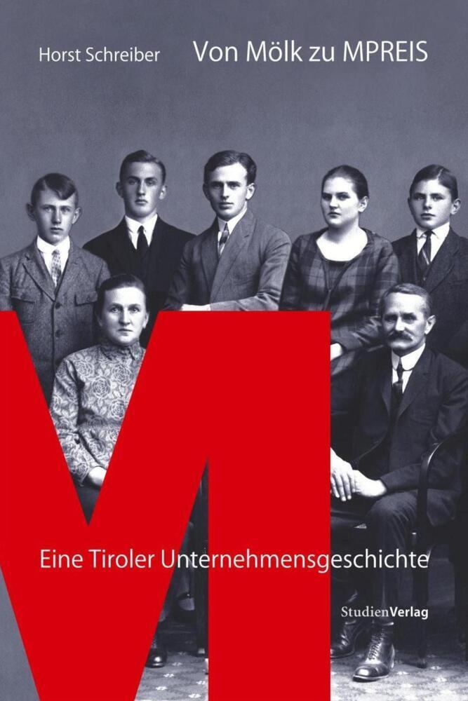 Cover: 9783706543767 | Von Mölk zu MPREIS | Eine Tiroler Unternehmensgeschichte | Schreiber