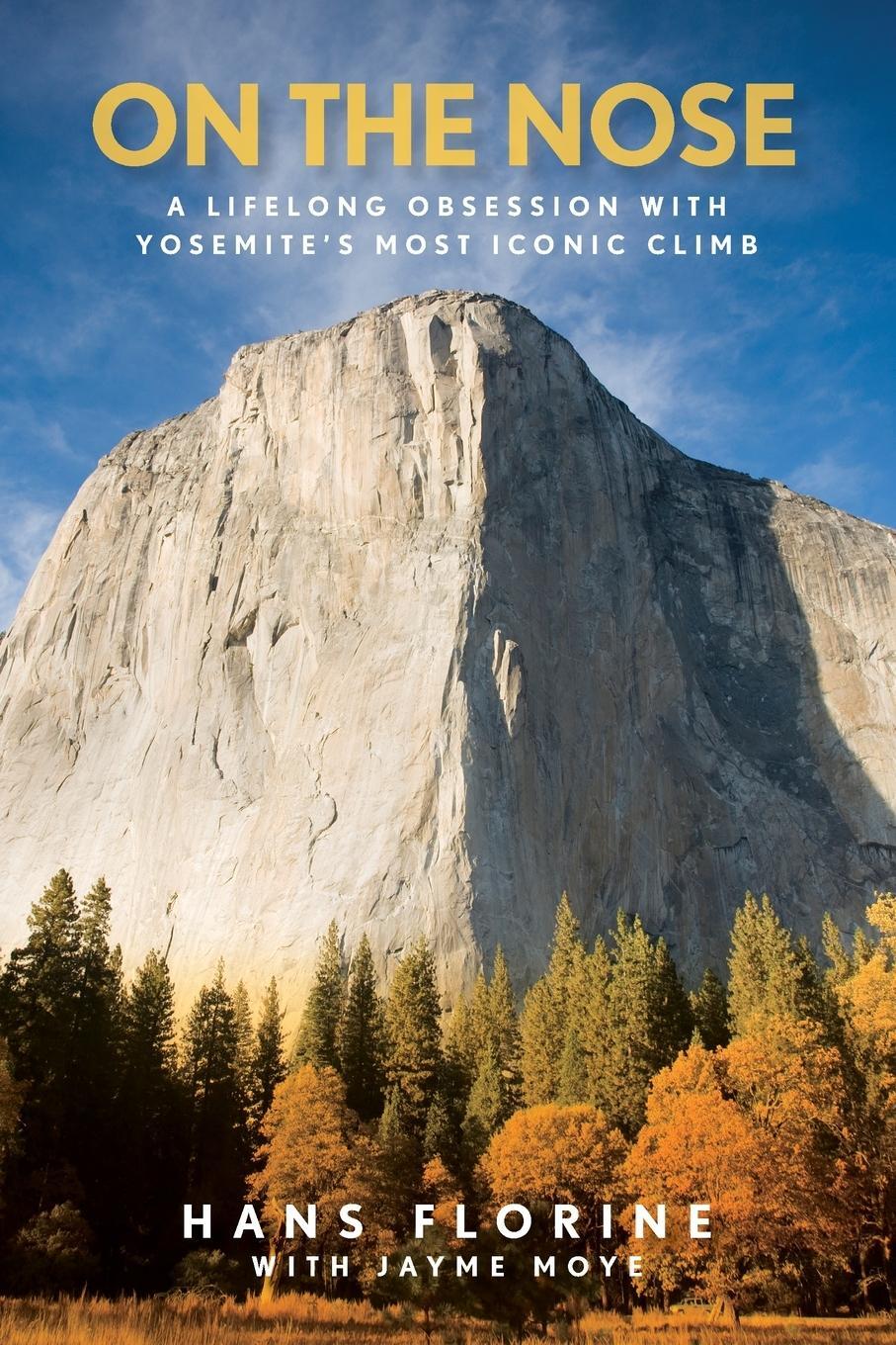 Cover: 9781493077205 | On the Nose | A Lifelong Obsession with Yosemite's Most Iconic Climb