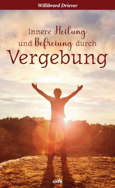 Cover: 9783863574161 | Innere Heilung und Befreiung durch Vergebung | Willibrord Driever