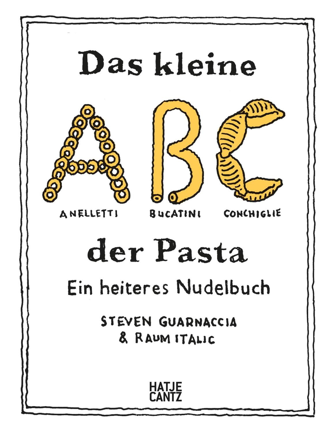 Cover: 9783775754576 | Das kleine ABC der Pasta | Ein heiteres Nudelbuch | Steven Guarnaccia