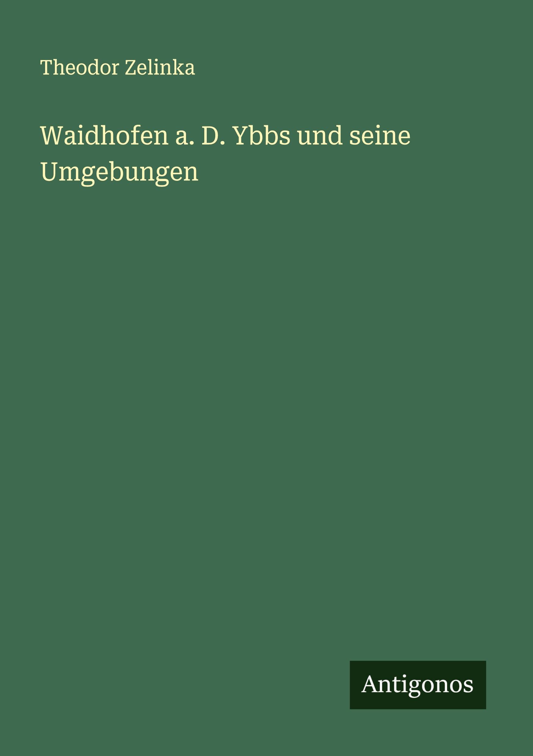 Cover: 9783386361255 | Waidhofen a. D. Ybbs und seine Umgebungen | Theodor Zelinka | Buch