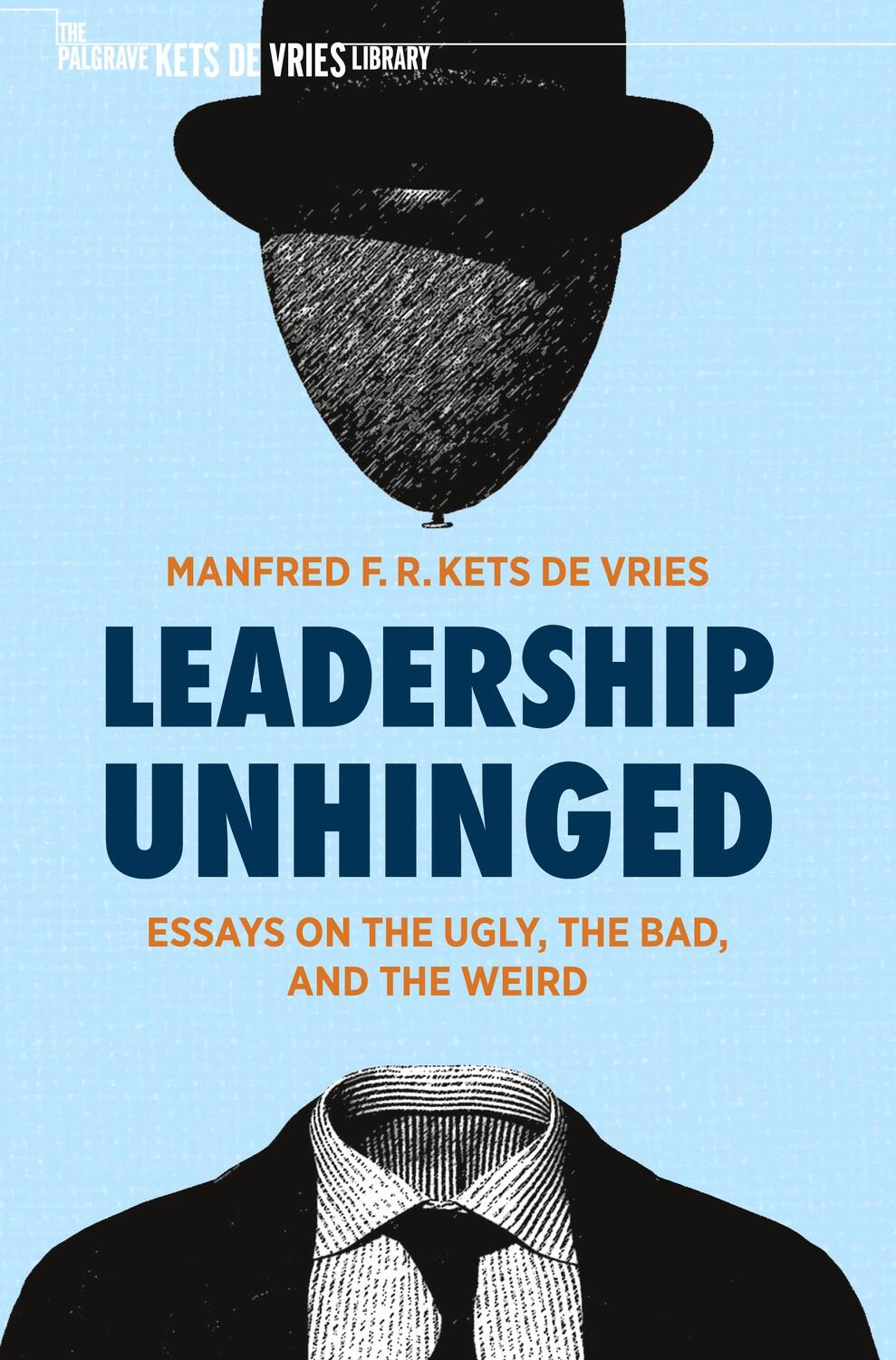 Cover: 9783030793449 | Leadership Unhinged | Essays on the Ugly, the Bad, and the Weird
