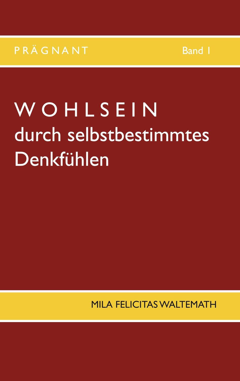 Cover: 9783750428980 | Wohlsein | durch selbstbestimmtes Denkfühlen | Waltemath | Taschenbuch