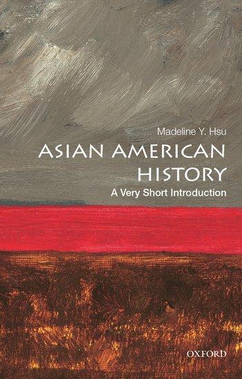 Cover: 9780190219765 | Asian American History | A Very Short Introduction | Madeline Y Hsu