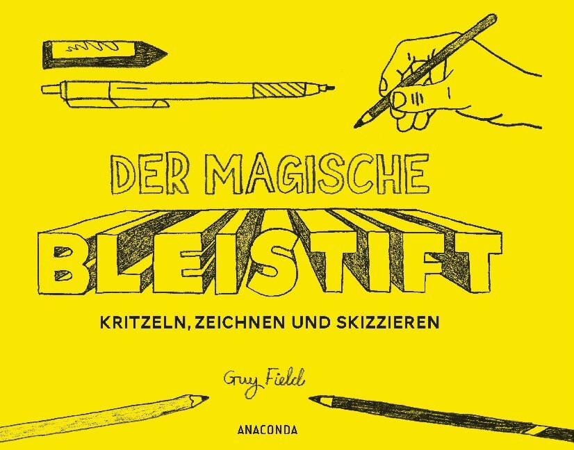 Cover: 9783730604434 | Der magische Bleistift | Zeichnen, kritzeln und skizzieren | Guy Field