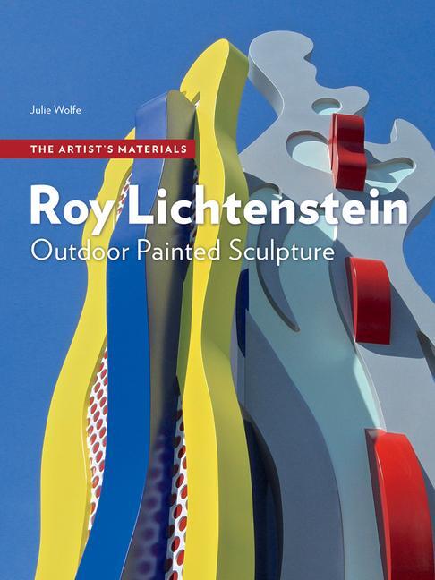 Cover: 9781606066690 | Roy Lichtenstein | Outdoor Painted Sculpture | Julie Wolfe | Buch