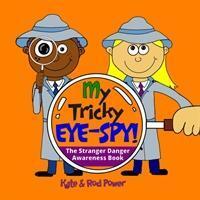 Cover: 9780992953027 | My Tricky EYE-SPY! | A STRANGER DANGER awareness book | Power | Buch
