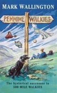 Cover: 9780099661412 | Pennine Walkies | Boogie Up the Pennine Way | Mark Wallington | Buch