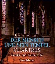 Cover: 9783878386889 | Der Mensch und sein Tempel. Chartres | Schule und Kathedrale | Buch