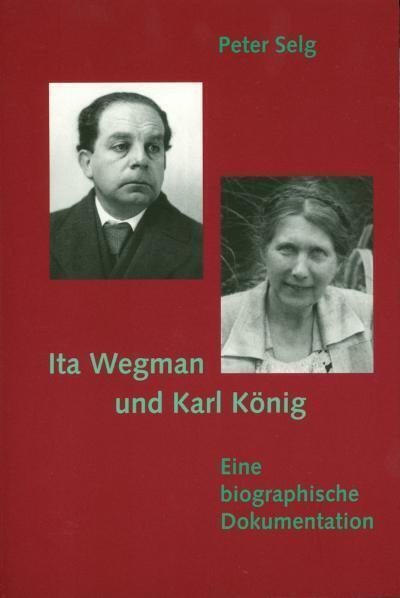 Cover: 9783723512937 | Ita Wegman und Karl König | Eine biographische Dokumentation | Selg