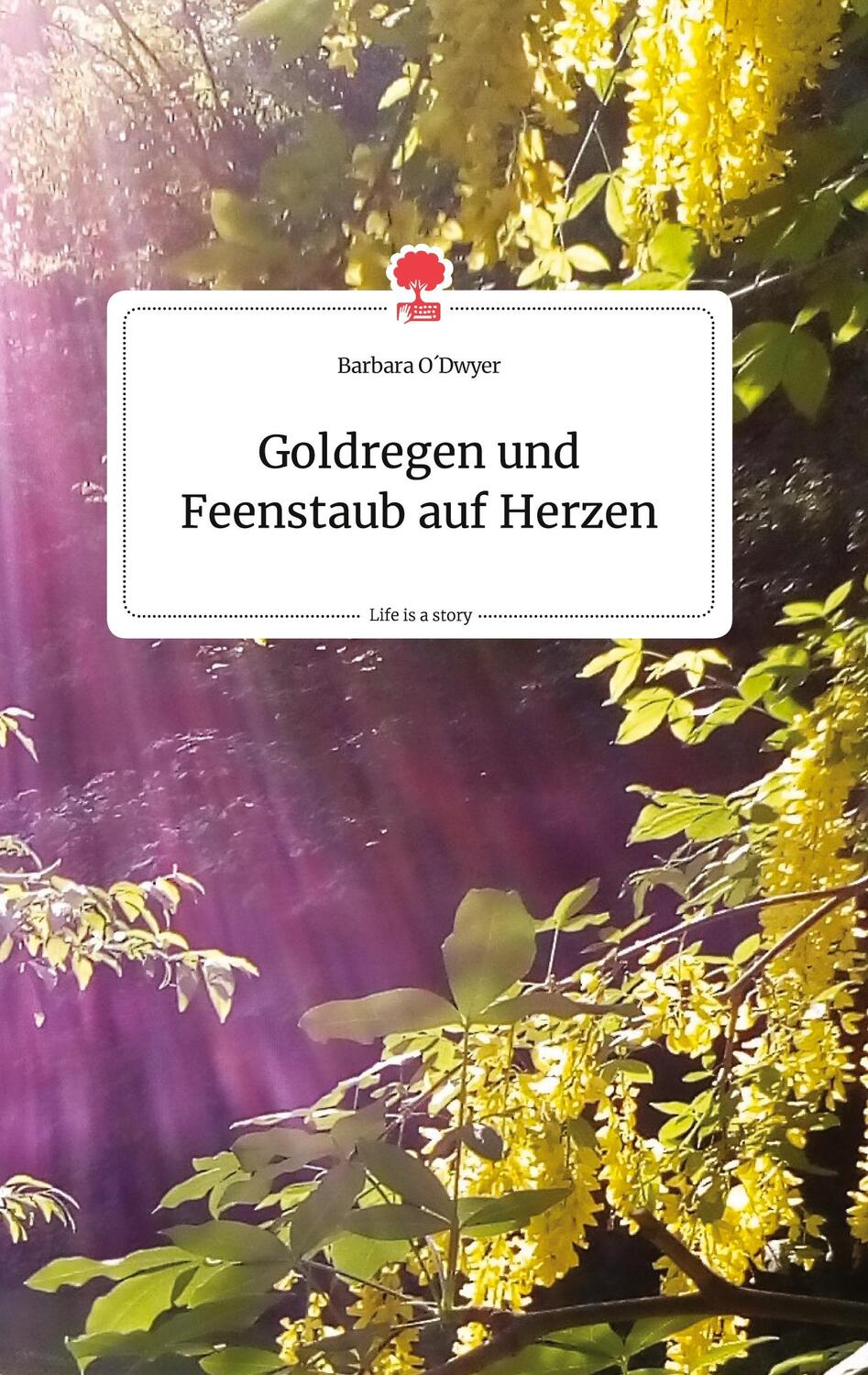Cover: 9783990874905 | Goldregen und Feenstaub auf Herzen. Life is a Story - story.one | Buch
