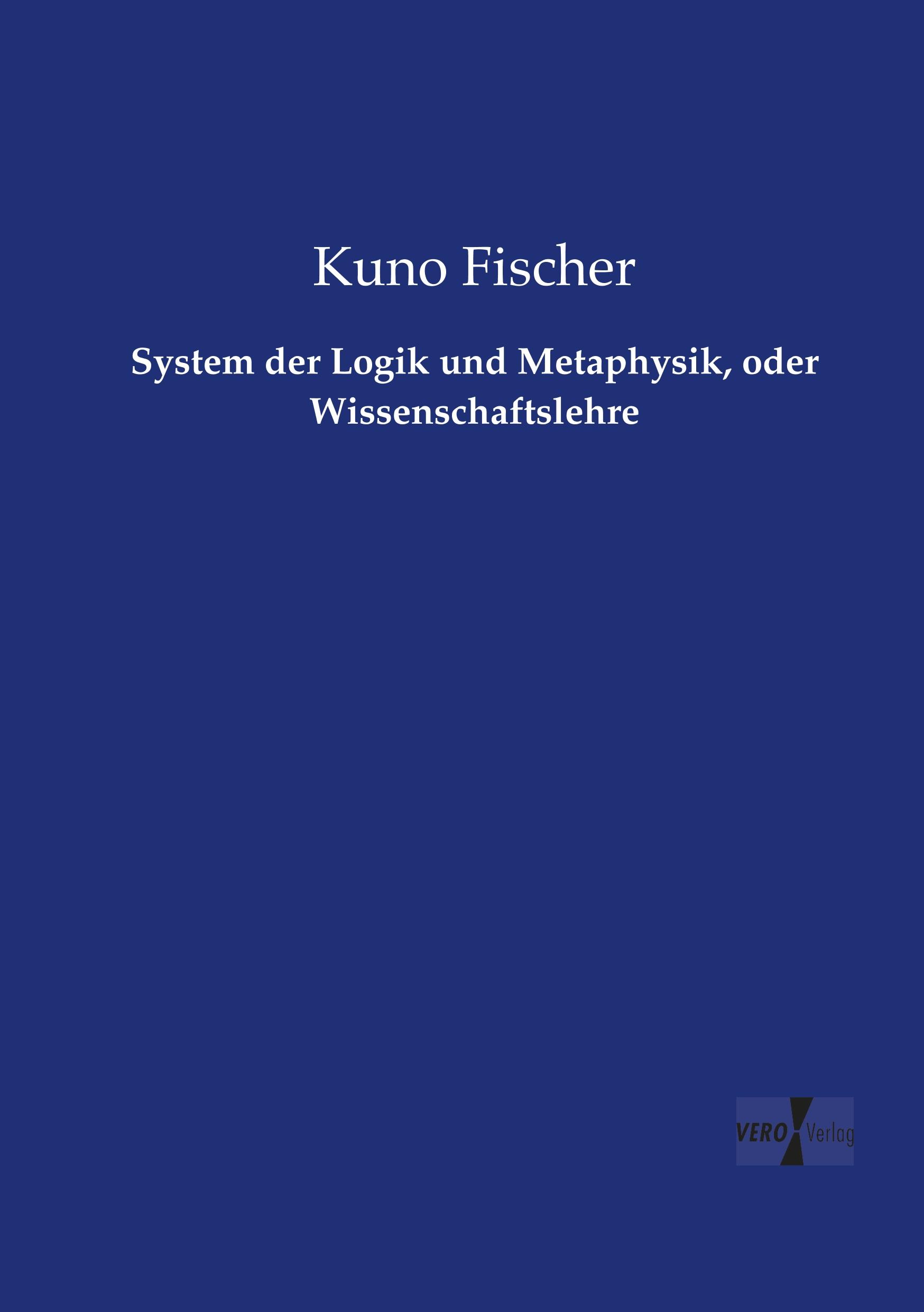 Cover: 9783737209304 | System der Logik und Metaphysik, oder Wissenschaftslehre | Fischer