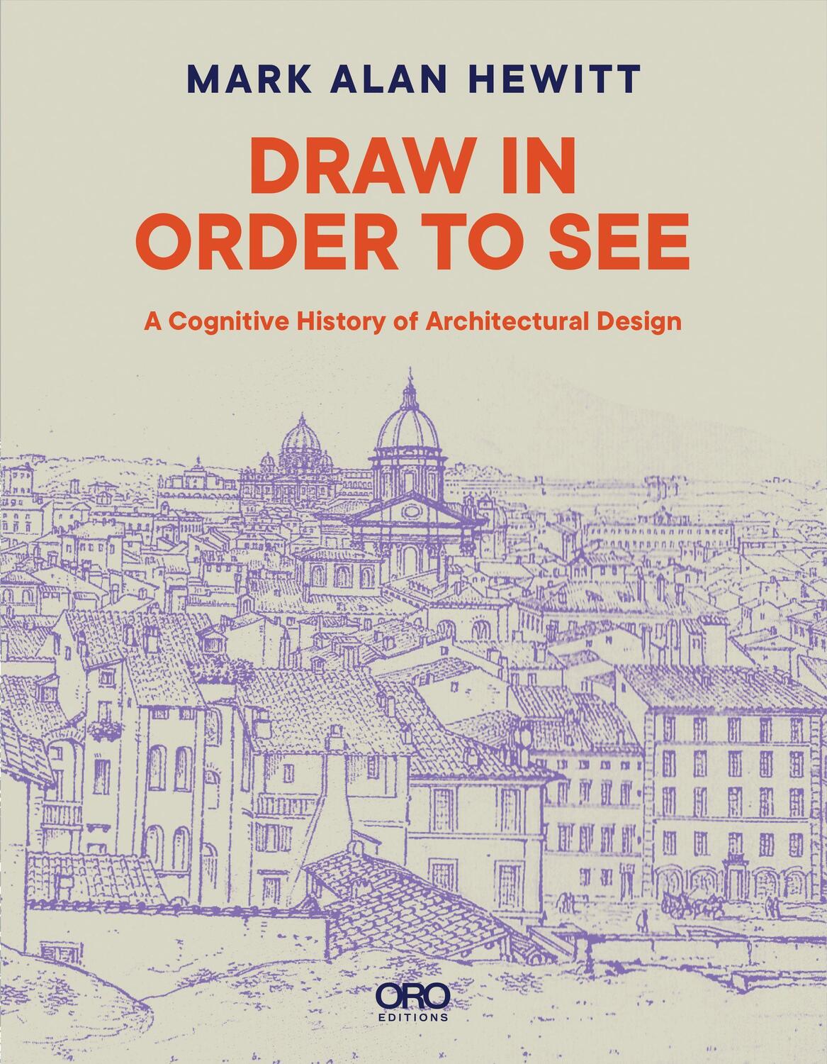 Cover: 9781943532834 | Draw in Order to See | A Cognitive History of Architectural Design