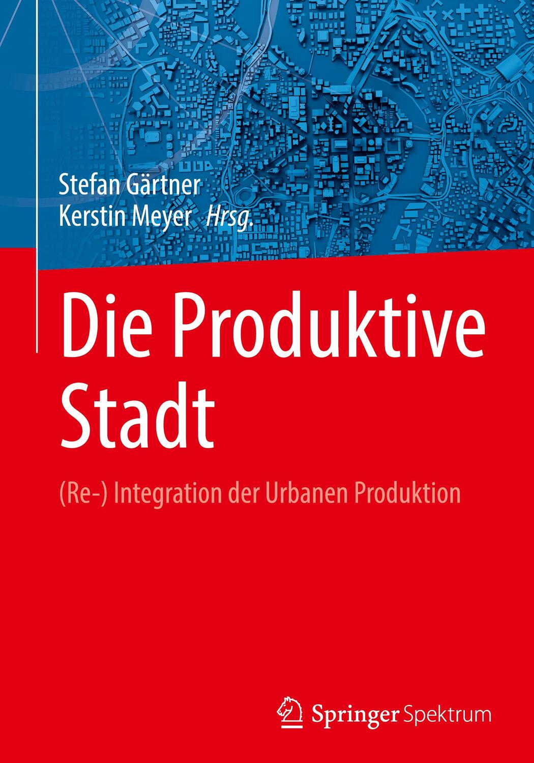 Cover: 9783662667705 | Die Produktive Stadt | (Re-) Integration der Urbanen Produktion | Buch
