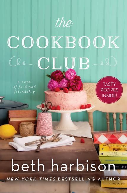Cover: 9780062958624 | The Cookbook Club | A Novel of Food and Friendship | Beth Harbison