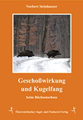 Cover: 9783852081229 | Geschoßwirkung und Kugelfang | beim Büchsenschuss | Steinhauser | Buch