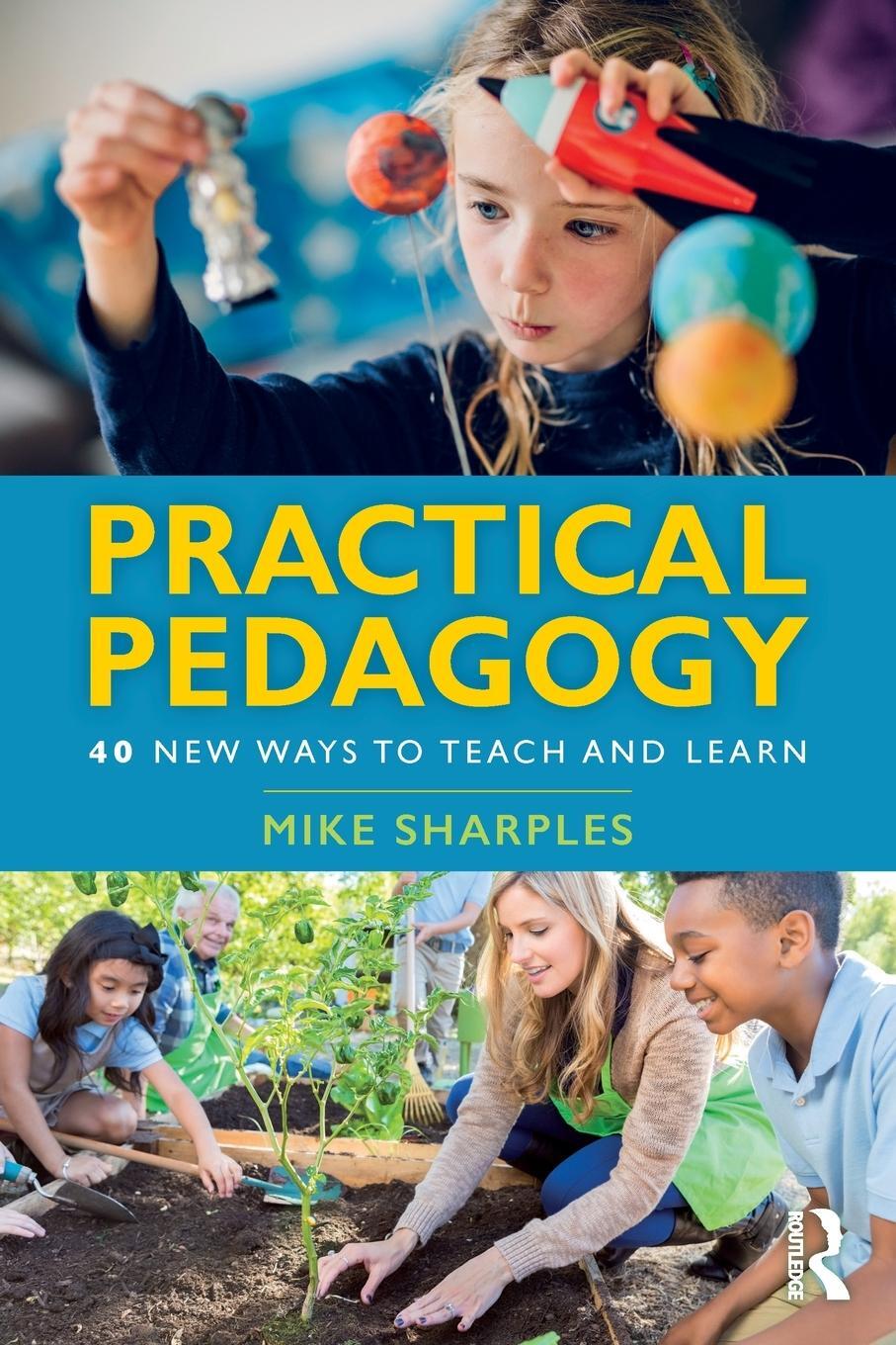 Cover: 9781138599819 | Practical Pedagogy | 40 New Ways to Teach and Learn | Mike Sharples