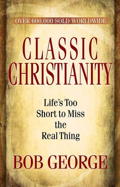 Cover: 9780736926737 | Classic Christianity | Life's Too Short to Miss the Real Thing | Buch