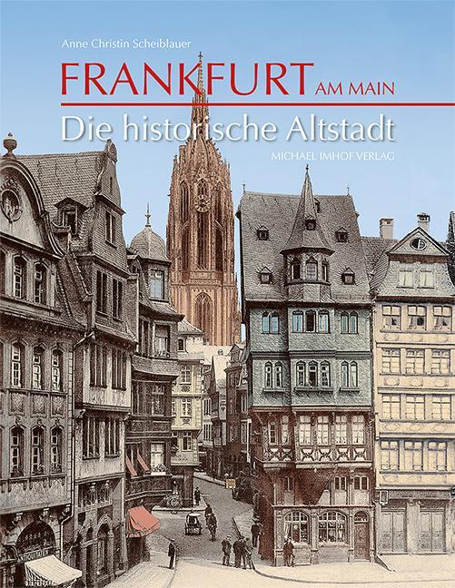 Cover: 9783731906384 | Frankfurt am Main | Die historische Altstadt | Christin Scheiblauer