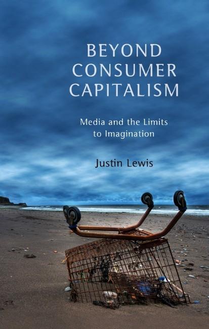 Cover: 9780745650241 | Beyond Consumer Capitalism | Media and the Limits to Imagination
