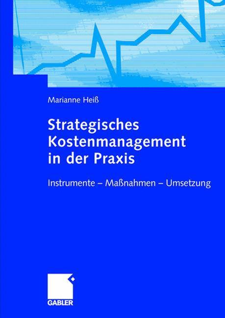 Cover: 9783409126311 | Strategisches Kostenmanagement in der Praxis | Marianne Heiß | Buch