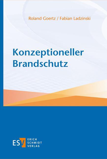 Cover: 9783503188635 | Konzeptioneller Brandschutz | Roland Goertz (u. a.) | Buch | 472 S.