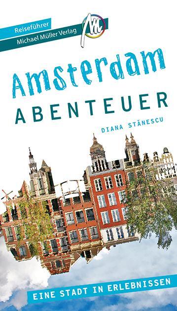 Cover: 9783966852036 | Amsterdam Stadtabenteuer Reiseführer Michael Müller Verlag | Stanescu