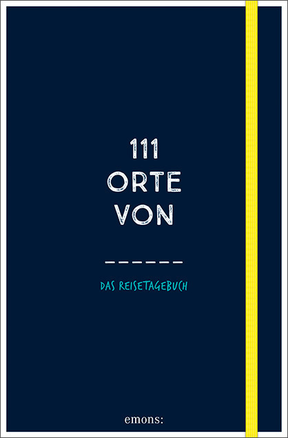 Cover: 9783740805951 | 111 Orte von, Das Reisetagebuch (dunkelblau) | Taschenbuch | 224 S.