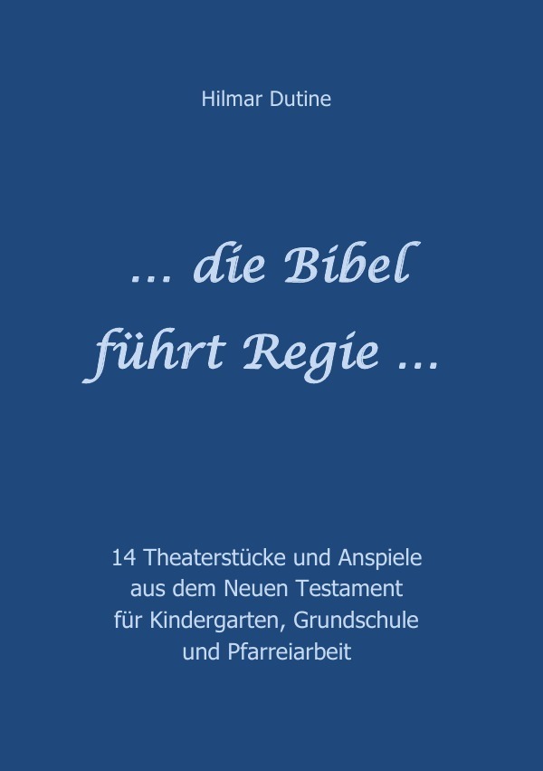 Cover: 9783741859786 | ... die Bibel führt Regie ... | Hilmar Dutine | Taschenbuch | 180 S.