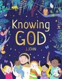 Cover: 9780993375781 | Knowing God | J. John | Taschenbuch | Englisch | 2017 | Philo Trust