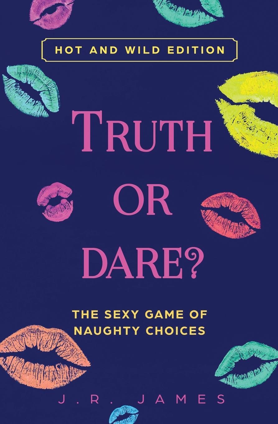 Cover: 9781952328053 | Truth or Dare? The Sexy Game of Naughty Choices | Hot and Wild Edition