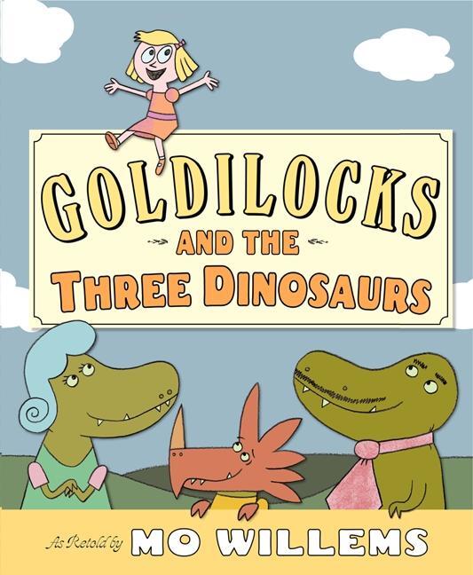 Cover: 9780062104182 | Goldilocks and the Three Dinosaurs | Mo Willems | Buch | Gebunden