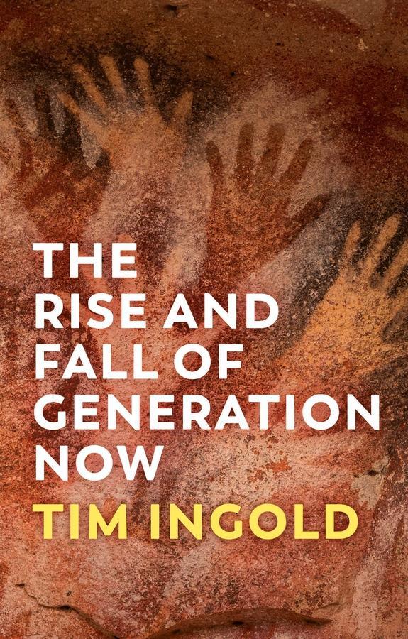 Cover: 9781509556618 | The Rise and Fall of Generation Now | Tim Ingold | Taschenbuch | 2023