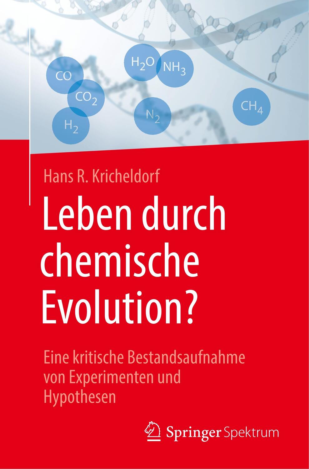 Cover: 9783662579770 | Leben durch chemische Evolution? | Hans R. Kricheldorf | Taschenbuch